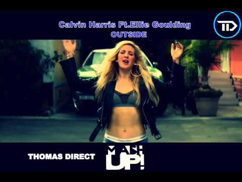 ★★★Calvin Harris Ft. Ellie Goulding Outside-Thomas Direct Mashup (2015)★★★