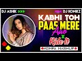 Kabhi Toh Paas Mere Aao X Ride It Kompa Mashup | DJ Ashik X DJ KoNiKz | Vxd Produxtionz | 2023 Remix