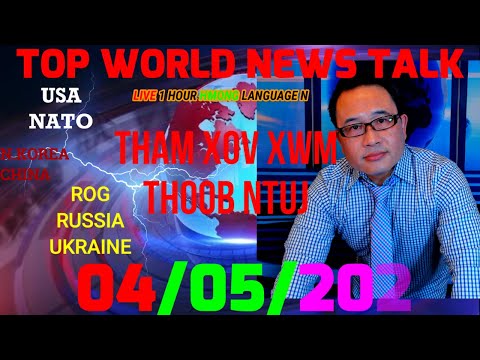 💥TOP WORLD NEWS🔴USA/NATO/EU RAU TXIM NTXIV RAU RUSSIA😥RUSSIA TUA PEJ XEEM UKRAINE📢04/05/2022