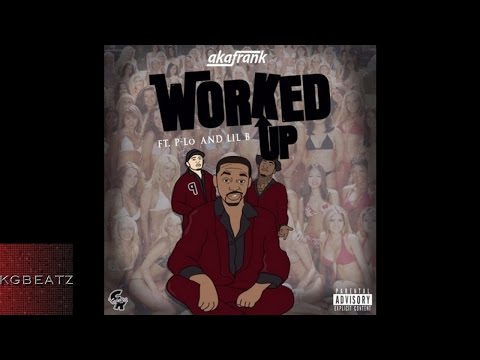 AkaFrank ft. P-Lo, Lil B - Worked Up [Prod. By HIMTB Music] [New 2016]