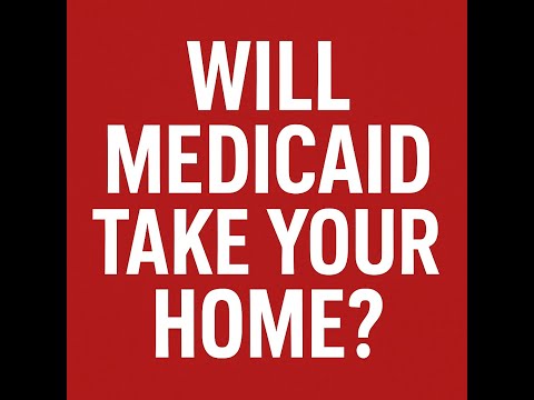 Can Medicaid Take Your Home?