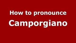 How to pronounce Camporgiano