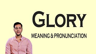 Glory  Meaning & Pronunciation | Word Meaning, Pronounce English Word Correctly