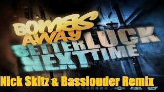 Bomb Away - Better Luck Next Time (Nick Skitz & Basslouder Remix Edit) [HANDS UP]