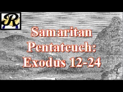 Readings from the Samaritan Pentateuch Pt.1: Exodus 12-24
