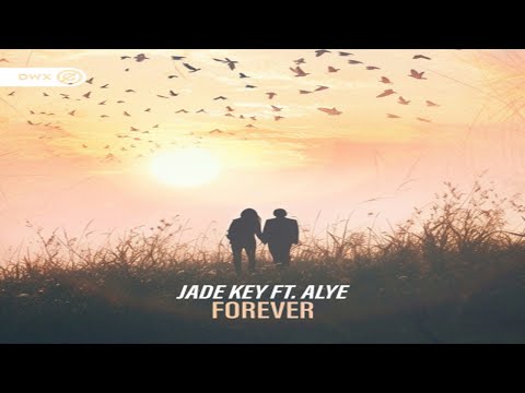 Jade Key Ft. ALYE - Forever | [DWX Copyright Free]