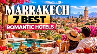 7 Best Romantic Hotels in Marrakech for Couples (2027)