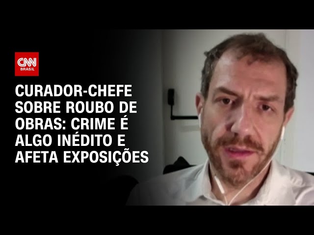 “Crime é algo inédito e afeta exposições”, diz curador-chefe sobre roubo de obras em SP | LIVE CNN