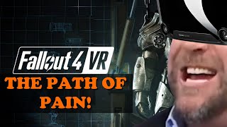 Fallout 4 VR and the PATH OF PAIN!