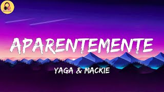 Yaga &amp; Mackie-Aparentemente (Letra/Lyrics)