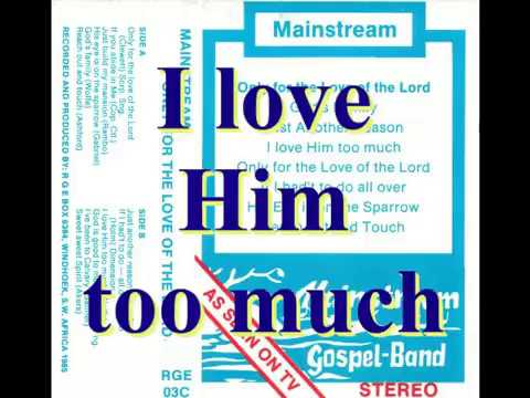 Mainstream Gospel Band - I love Him too much