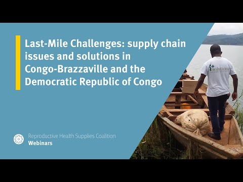 Last-Mile Challenges: supply chain issues and solutions in Congo-Brazzaville and the Democratic Republic of Congo