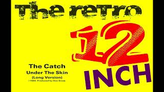 The Catch - Under The Skin (Long Version)