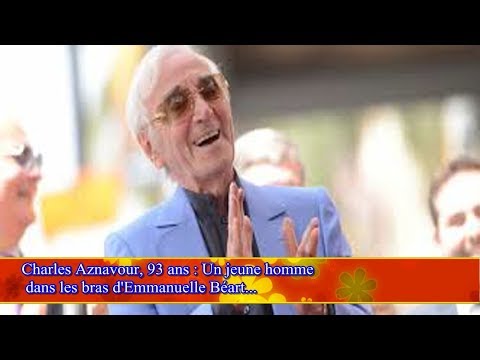 Charles Aznavour, 93 ans : Un jeune homme  dans les bras d'Emmanuelle Béart...