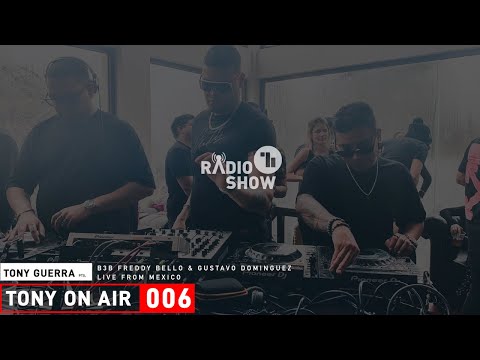 Tony Guerra On Air - Episode 006 B3b Gustavo Dominguez & Freddy Bello Live From Mexico