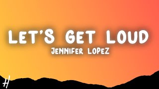 Jennifer Lopez - Let's Get Loud (Lyrics)