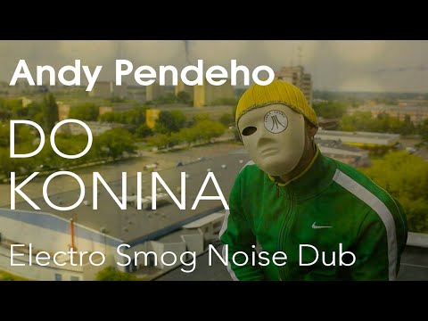 Andy Pendeho - Do Konina  (Electro Smog Noise Dub)