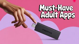EXCELLENT ADULT APP FOR THE FIRESTICK