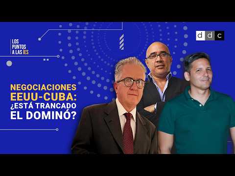 ¿Está trancado el dominó en las negociaciones entre Washington y La Habana?