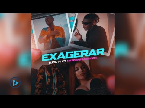 Djou Pi Feat Messias Maricoa - Exagerar (Áudio)