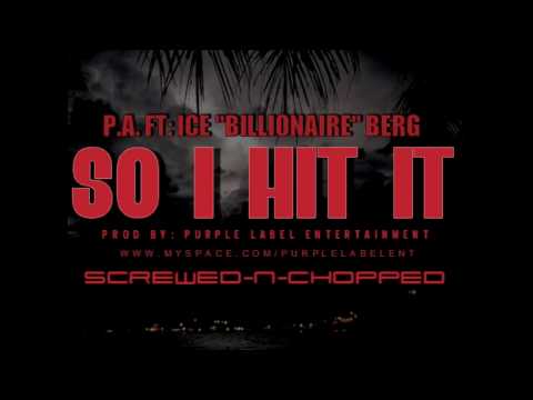 P.A FT ICEBERG - SO I HIT IT (PROD BY: PURPLE LABEL ENTERTAINMENT) SCREWED N CHOPPED