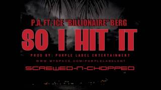 P.A FT ICEBERG - SO I HIT IT (PROD BY: PURPLE LABEL ENTERTAINMENT) SCREWED N CHOPPED
