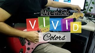 L&#39;Arc~en~Ciel - Vivid Colors (Guitar Interpertation)