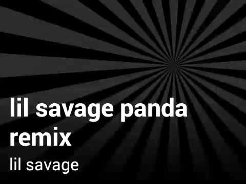 Lil savage panda remix