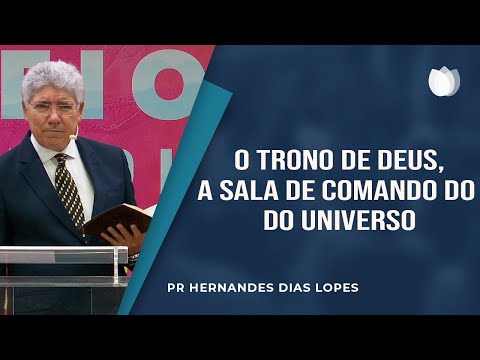 The throne of God, the command room of the Universe | Pr Hernandes Dias Lopes