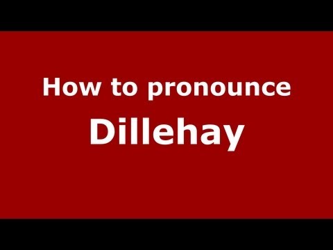 How to Pronounce Dillehay - PronounceNames.com
