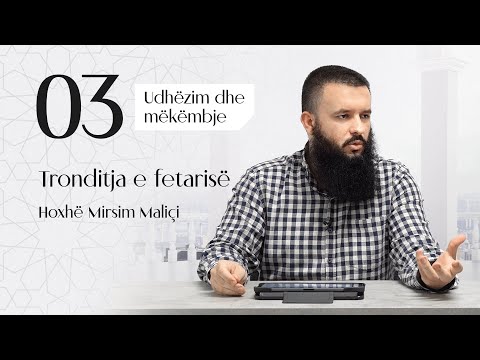 03. Tronditja e fetarisë - Hoxhë Mirsim Maliçi