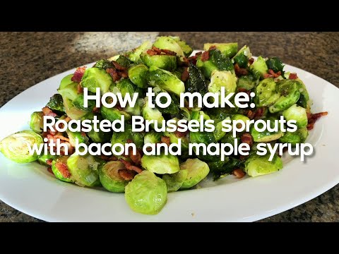 How to make: Roasted Brussels sprouts with bacon & maple syrup