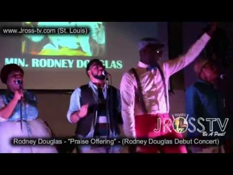 James Ross @ Rodney Douglas - "Praise Offering" - www.Jross-tv.com (St. Louis)