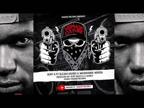 HipHop Culture - Buff G ft Elijah Moses & Washamba Wenza