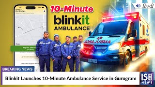 Blinkit Launches 10-Minute Ambulance Service in Gurugram