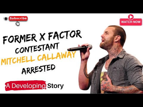 Former X Factor Contestant, Mitchell Callaway charged of killing a baby girl.