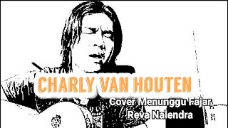 Download lagu MENUNGGU FAJAR - CHARLY VAN HOUTEN COVER SONG REVA NARENDRA mp3