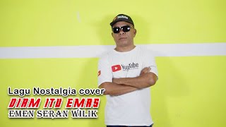 Download lagu Lagu Nostalgia - DIAM ITU EMAS - Emen Seran Wilik (cover) mp3 Download lagu Lagu Nostalgia - DIAM ITU EMAS - Emen Seran Wilik (cover) mp3