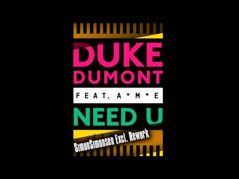 Duke Dumont feat. A*M*E - Need U (100%) (SimonSimonsen Excl. Rework)