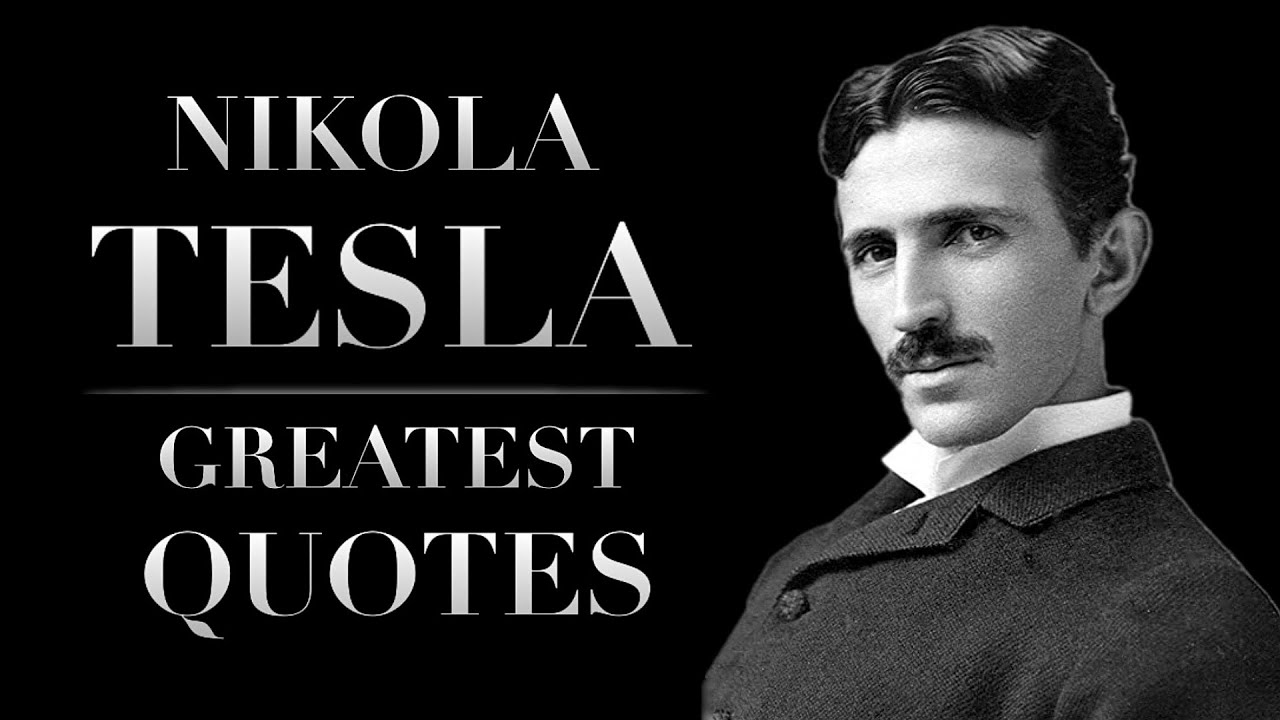 Nikola Tesla - Greatest Quotes | Evolution of Genius