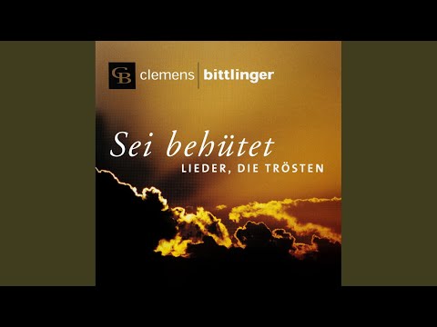 Sei Behütet Auf Deinen Wegen - Clemens Bittlinger