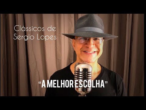 A MELHOR ESCOLHA - Sergio Lopes - Clássicos