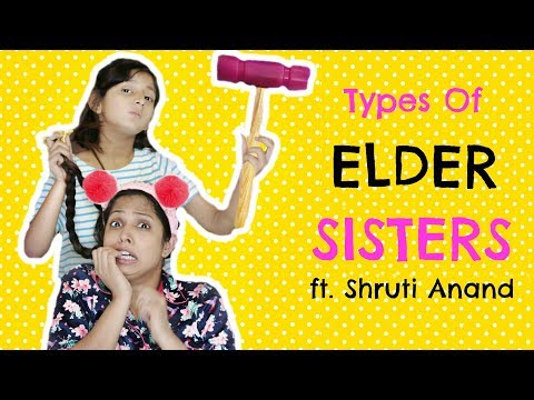 Types of ELDER SISTERS ft. Shruti Arjun Anand ... 