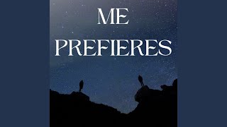 Me Prefieres
