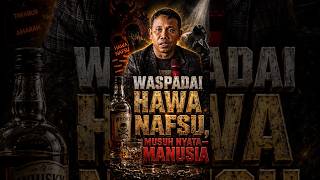 Download lagu WASPADAI HAWA NAFSU, MUSUH NYATA MANUSIA mp3 Download lagu WASPADAI HAWA NAFSU, MUSUH NYATA MANUSIA mp3