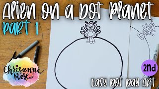 How to Draw a cute alien on Dot Planet - Easy Art Lesson for Homeschools and Classrooms