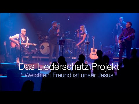 Das Liederschatz Projekt - "Welch ein Freund ist unser Jesus"
