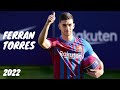 Ferran Torres 2021/2022 ● Best Skills and Goals [HD]