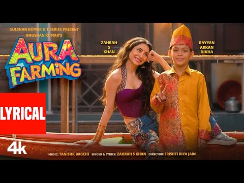 Aura Farming (Lyrical Video): Zahrah S Khan | Tanishk Bagchi | Rayyan Arkan Dikha | Bhushan Kumar