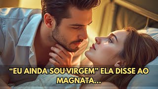 O MAGNATA FEZ UMA PROPOSTA INDECENTE… SEM SABER QUE ELA ERA VIRGEM 🔥